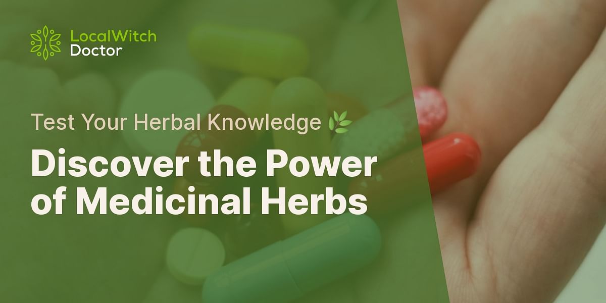 Identifying Medicinal Herbs and Their Uses Quiz Local Witch Doctor