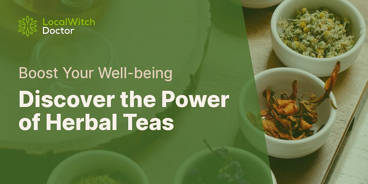 Understanding Herbal Teas Benefits, Choosing the Right One Local